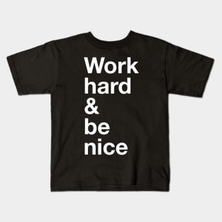 Work hard and be nice Kids T-Shirt